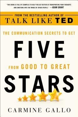 Five Stars : The Communication Secrets to Get from Good to Great