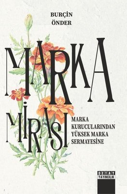 Marka Mirası: Marka Kurucularından Yüksek Marka Sermayesine