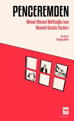 Penceremden - Ahmet Hikmet Müftüoğlu'nun Resimli Gazete Yazıları