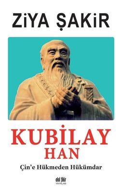Kubilay Han: Çin'e Hükmeden Hükümdar
