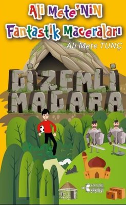 Gizemli Mağara - Ali Mete'nin Fantastik Maceraları