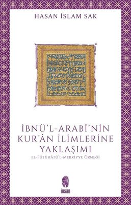 İbnü'l-Arabi'nin Kur'an İlimlerine Yaklaşımı - El-Fütuhatü'l - Mekkiyye Örneği