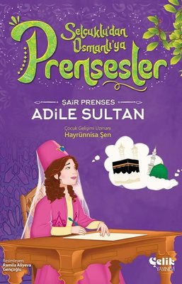Şair Prenses Adile Sultan - Selçuklu'dan Osmanlı'ya Prensesler