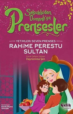 Yetimleri Seven Prenses Rahime Perestu Sultan - Selçuklu'dan Osmanlı'ya Prensesler