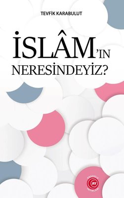 İslam'ın Neresindeyiz?