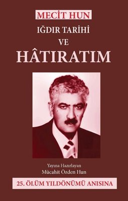 Mecit Hun: Iğdır Tarihi ve Hatıratım