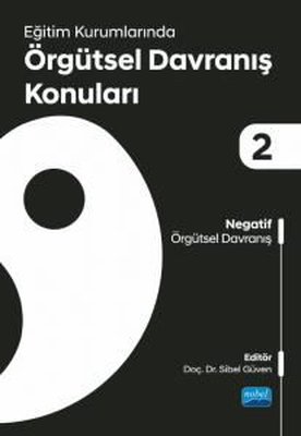 Eğitim Kurumlarında Örgütsel Davranış Konuları 2 - Negatif Örgütsel Davranış