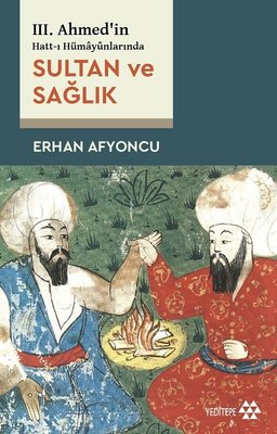 Sultan ve Sağlık - 3. Ahmed'in Hatt-ı Hümayunlarında