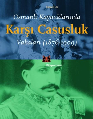 Osmanlı Kaynaklarında Karşı Casusluk Vakaları 1876 - 1909