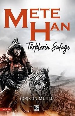 Mete Han - Türklerin Şafağı