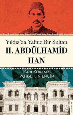 Yıldız'da Yalnız Bir Sultan 2.Abdülhamid Han
