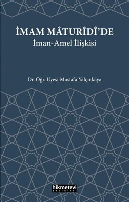 İmam Maturidi'de İman Amel İlişkisi