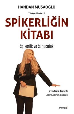 Spikerliğin El Kitabı - Spikerlik ve Sunuculuk