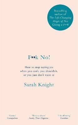 Fk No! : How to stop saying yes when you can't you shouldn't or you just don't want to