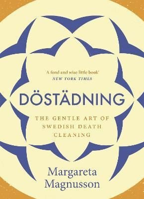 Dostadning : The Gentle Art of Swedish Death Cleaning