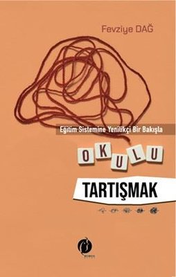 Okulu Tartışmak - Eğitim Sistemine Yenilikçi Bir Bakışla