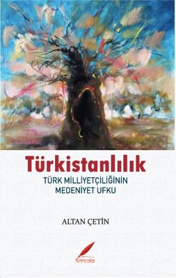 Türkistanlılık - Türk Milliyetçiliğinin Medeniyet Ufku