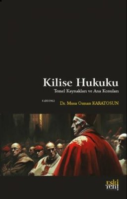 Kilise Hukuku - Temel Kaynakları ve Ana Konuları