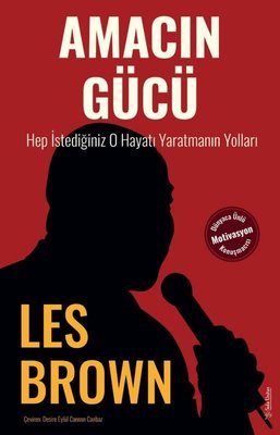 Amacın Gücü - Hep İstediğiniz O Hayatı Yaratmanın Yolları