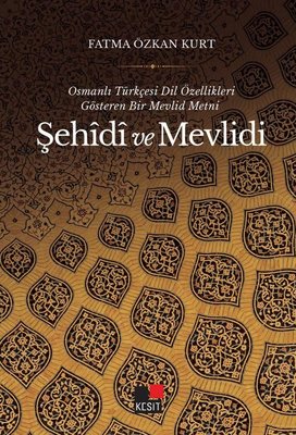 Şehidi ve Mevlidi - Osmanlı Türkçesi Dil Özellikleri Gösteren Bir Mevlid Metni
