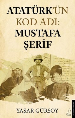 Atatürk'ün Kod Adı: Mustafa Şerif