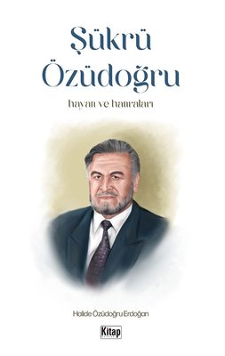 Şükrü Özüdoğru: Hayatı ve Hatıraları