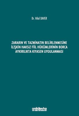 Zararın ve Tazminatın Belirlenmesine İlişkin Haksız Fiil Hükümlerinin Borca Aykırılıkta Kıyasen Uygu