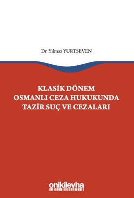 Klasik Dönem Osmanlı Ceza Hukukunda Tazir Suç ve Cezaları