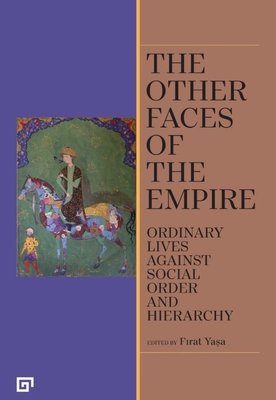The Other Faces of The Empire - Ordinary Lives Against Social Order And Hierarchy