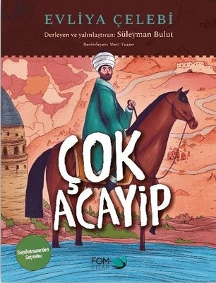 Çok Acayip - Evliya Çelebi Seyahatname'den Seçmeler