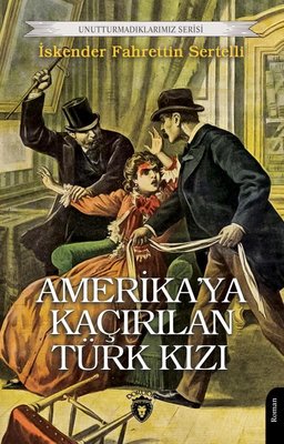 Amerika'ya Kaçırılan Türk Kızı - Unutturmadıklarımız Serisi