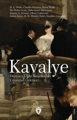 Kavalye - Dünyaca Ünlü Yazarlardan Unutulan Öyküler