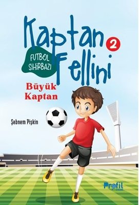 Futbol Sihirbazı Kaptan Fellini 2 - Büyük Kaptan