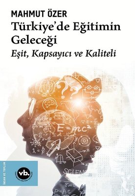 Türkiye'de Eğitimin Geleceği: Eşit Kapsayıcı ve Kaliteli