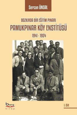 Pamukpınar Köy Enstitüsü 1941-1954: Bozkırda Bir Eğitim Pınarı