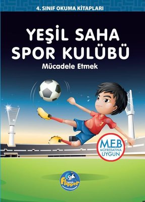 Yeşil Saha Spor Kulübü: Mücadele Etmek - 4.Sınıf Okuma Kitapları