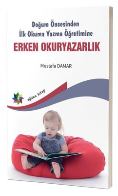 Erken Okuryazarlık - Doğum Öncesinden İlk Okuma Yazma Öğretimine