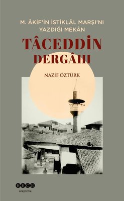 Taceddin Dergahı: M. Akif'in İstiklal Marşı'nı Yazdığı Mekan