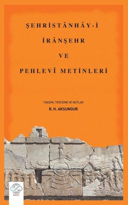 Şehristanhay-i İranşehr ve Pehlevi Metinleri