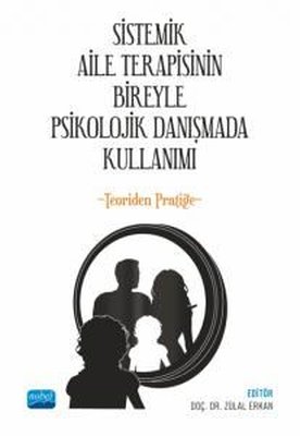 Sistemik Aile Terapisinin Bireyle Psikolojik Danışmada Kullanımı-Teoriden Pratiğe