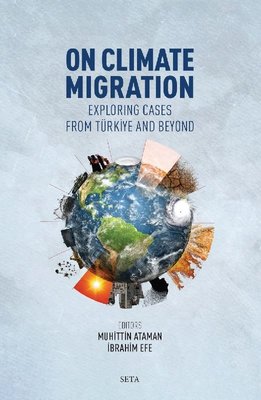 On Climate Migration - Exploring Cases From Türkiye and Beyond