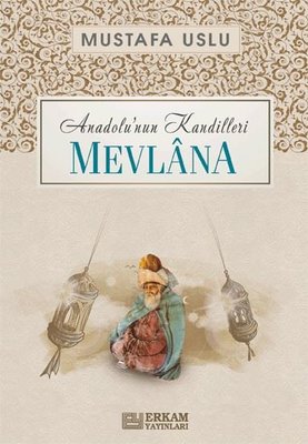 Mevlana: Anadolu'nun Kandilleri