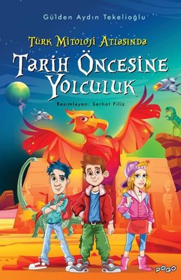 Tarih Öncesine Yolculuk - Türk Mitoloji Atlasında