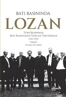 Batı Basınında Lozan: Türk Basınında Batı Basınından Yapılan Tercümeler 1922 - 1923