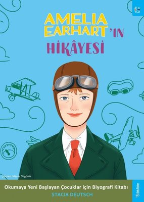 Amelia Earhart'ın Hikayesi - Okumaya Başlayan Çocuklar için Biyografi Kitabı