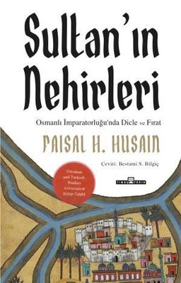 Sultan'ın Nehirleri: Osmanlı İmparatorluğu'nda Dicle ve Fırat