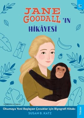 Jane Goodall'ın Hikayesi - Okumaya Yeni Başlayan Çocuklar için Biyografi Kitabı