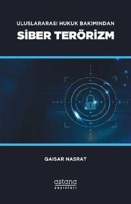 Siber Terörizm - Uluslararası Hukuk Bakımından