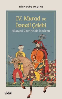 4. Murad ve İsmail Çelebi Hikayesi Üzerine Bir İnceleme