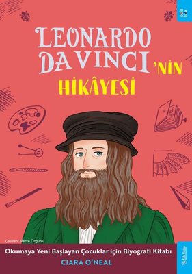 Leonardo Da Vinci'nin Hikayesi - Okumaya Yeni Başlayan Çocuklar için Biyografi Kitabı